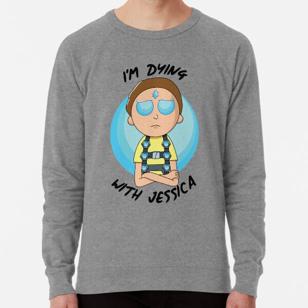 I'm Dying With Jessica (Rick & Morty) Lightweight Sweatshirt
