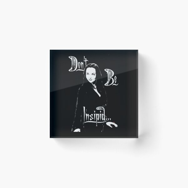 Item preview, Morticia: Don't Be Insipid designed and sold by torg.