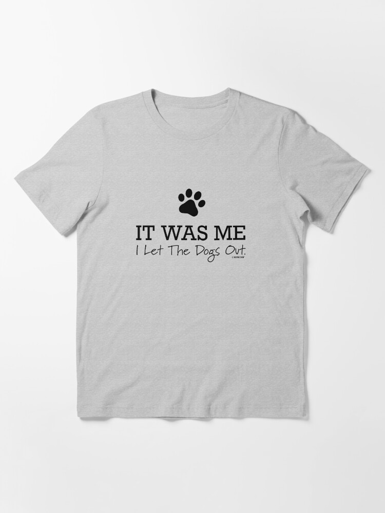 Alternate view of I Let the Dogs Out Essential T-Shirt