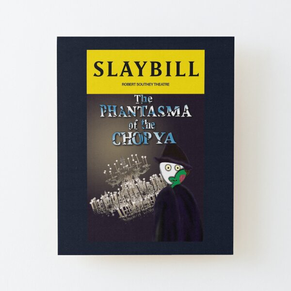 Broadway Zombie The Phantasma of the Chopya Slaybill Wood Mounted Print