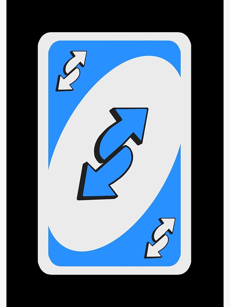 blue uno reverse card meme by MariaEdThecatgirlss on DeviantArt