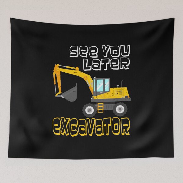 Item preview, See You Later Excavator Fun Heavy Construction Machines Dig It designed and sold by ad1980.