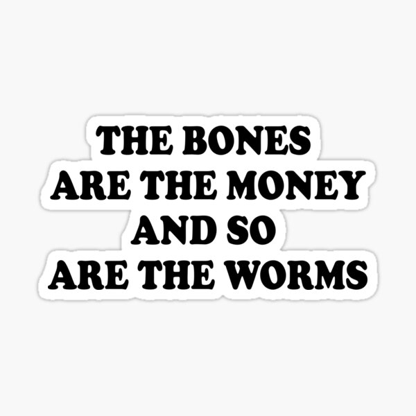 Bones Are Their Money I Think You Should Leave Bumper Sticker Window Vinyl Decal 5 
