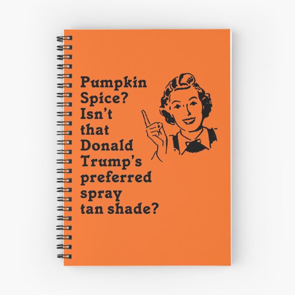 Item preview, Pumpkin Spice is Donald Trumps Spray Tan designed and sold by Greenbaby.
