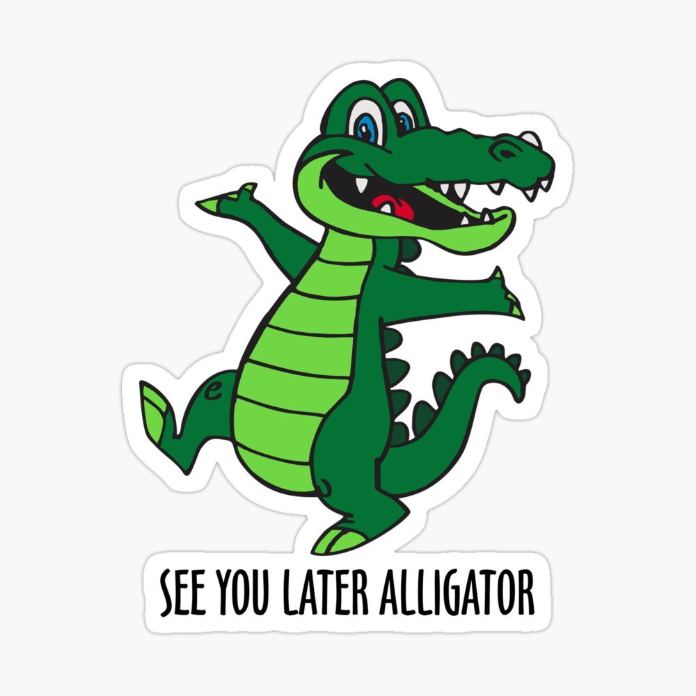 See Ya Later Alligator Poster By Davidayala Redbubble