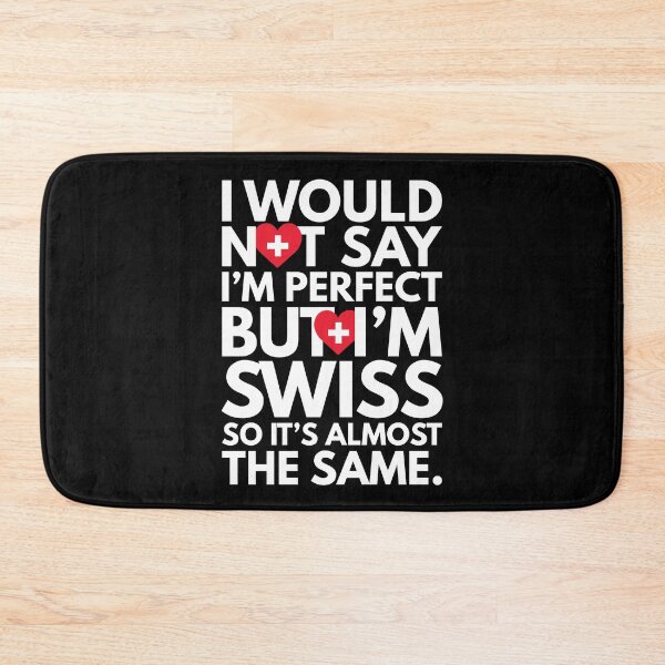 Item preview, Not Saying I am Perfect, But I am Swiss, It is almost the Same. designed and sold by elhefe.