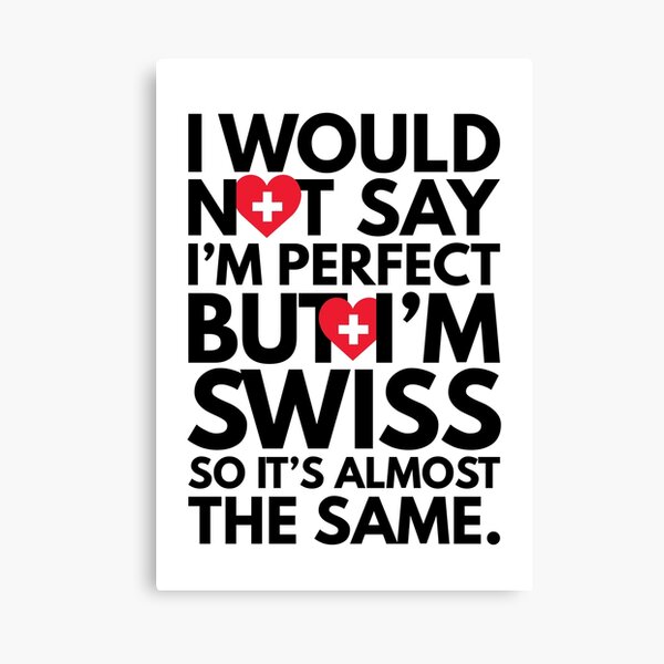 Item preview, Not Saying I am Perfect, But I am Swiss, It is almost the Same. designed and sold by elhefe.