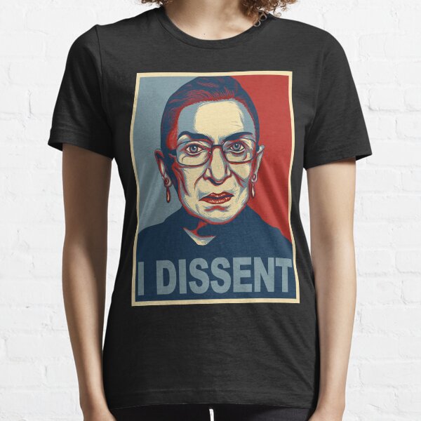 NOTORIOUS RBG ruth bader ginsburg i dissent Essential T-Shirt