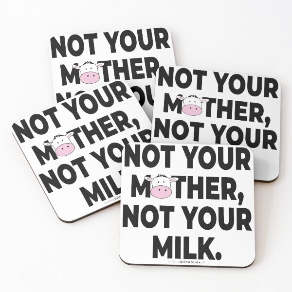 Item preview, Not your mother, not your milk. - Vegan Activist Graphics #takingblindfoldsoff 11 v2 designed and sold by blindfoldsoff.