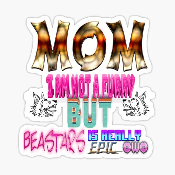 Mom, I'm not a furry but Beastars is really epic Sticker