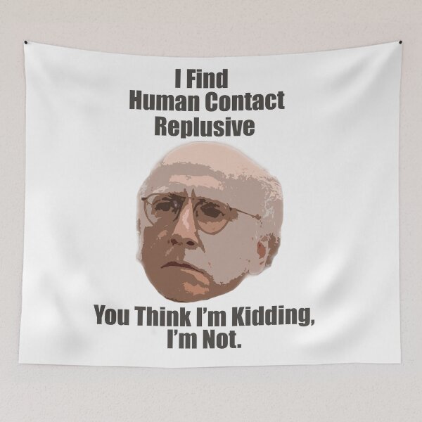 Item preview, Larry David Quote "Human Contact" designed and sold by PrinceCo.
