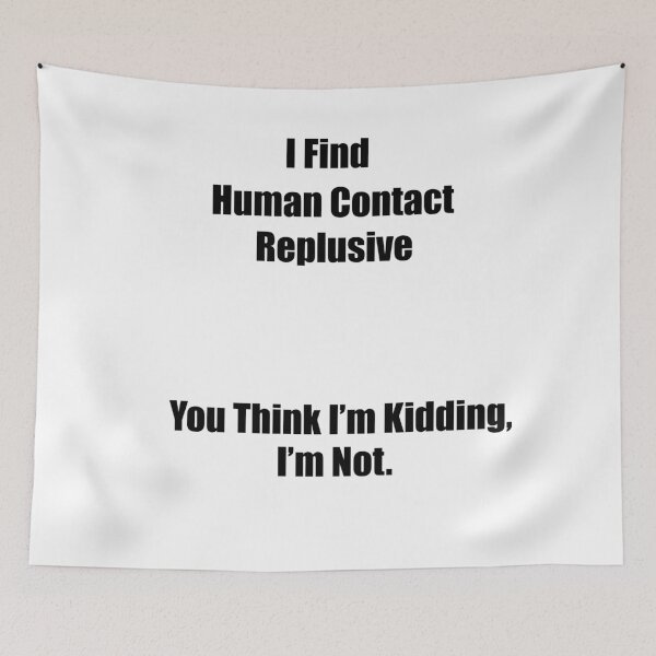 Item preview, "I Find Human Contact Replusive" designed and sold by PrinceCo.