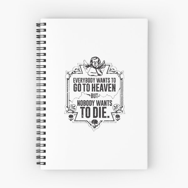 Item preview, Everybody Wants To Go To Heaven But Nobody Wants To Die (White) designed and sold by Pong Lizardo.