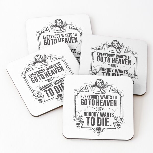 Item preview, Everybody Wants To Go To Heaven But Nobody Wants To Die (White) designed and sold by Pong Lizardo.