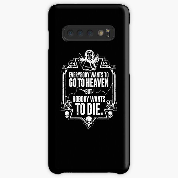 Everybody Wants To Go To Heaven But Nobody Wants To Die Funny Gift (On Black) Samsung Galaxy Snap Case
