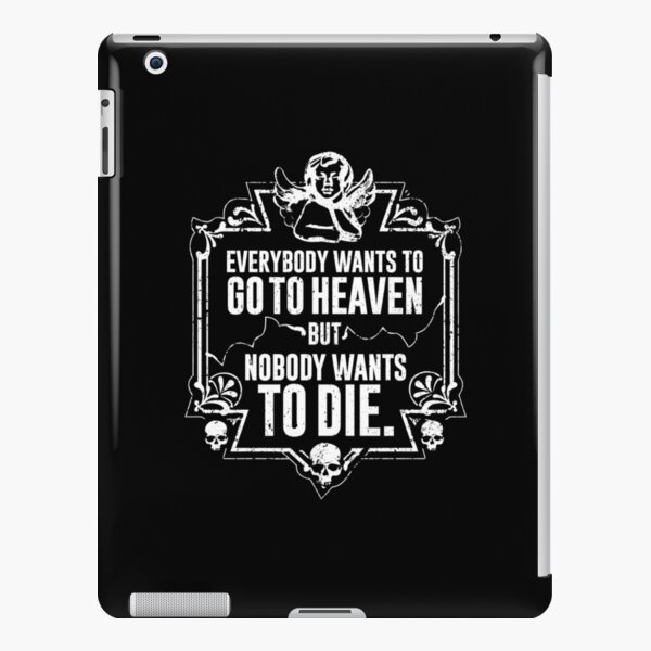 Everybody Wants To Go To Heaven But Nobody Wants To Die (Black) iPad Snap Case