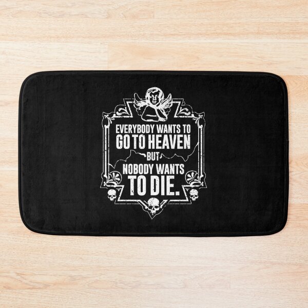 Item preview, Everybody Wants To Go To Heaven But Nobody Wants To Die (Black) designed and sold by Pong Lizardo.
