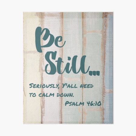 Be Still, Seriously, Y'all Need to Calm Down by Jami Amerine Art Board Print