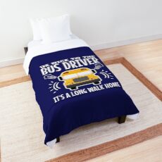 Be Nice To The Bus Driver It's A Long Walk Home Comforter