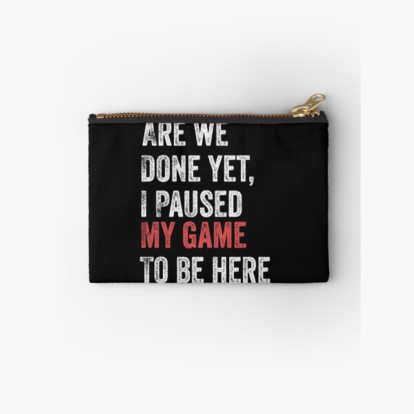 Item preview, Are We Done Yet I Paused My Game To Be Here Funny Gamer designed and sold by Leslie Smith.