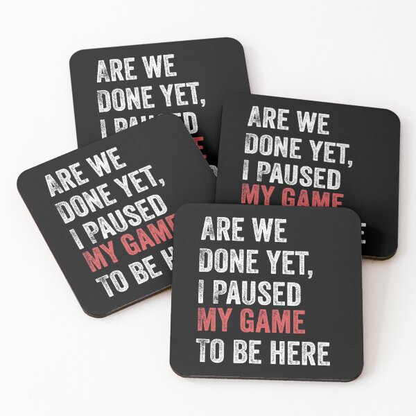Item preview, Are We Done Yet I Paused My Game To Be Here Funny Gamer designed and sold by Leslie Smith.