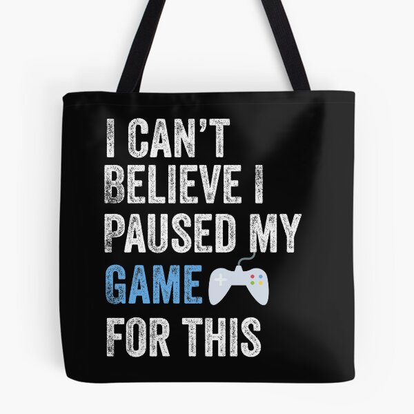 Item preview, I Can't Believe I Paused My Game For This Funny Gamer designed and sold by Leslie Smith.