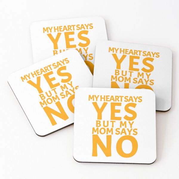 Item preview, My Heart Says Yes But My Mom Says No designed and sold by rsty11.