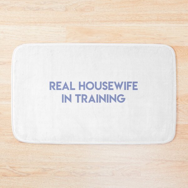 Item preview, Real Housewife In Training designed and sold by lohtus.