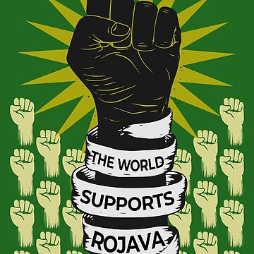 "The World Supports Rojava" Poster for Sale by youngkurds | Redbubble