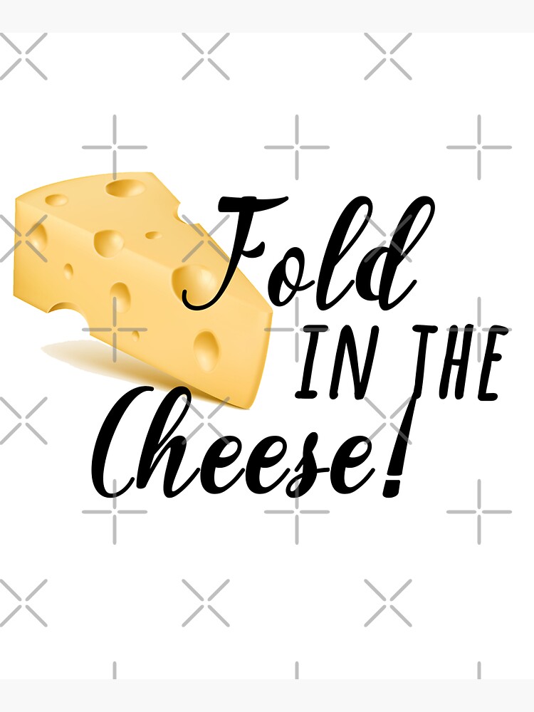 fold in the cheese! by aluap106