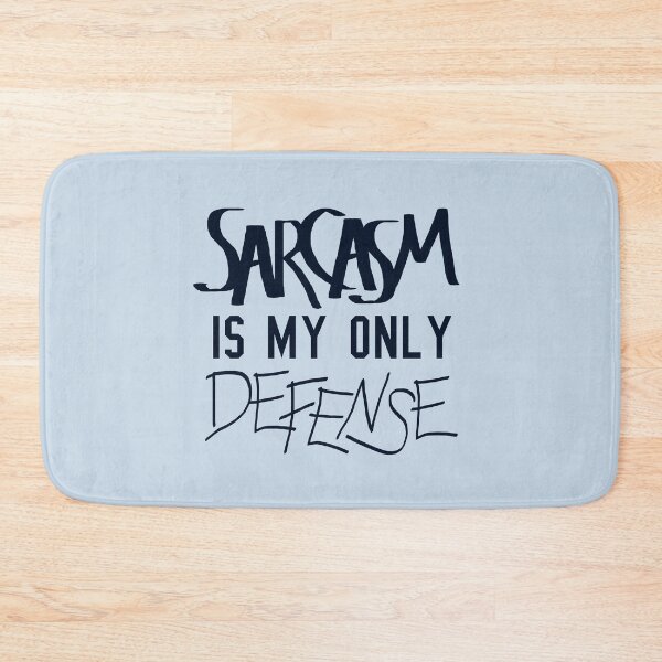 Item preview, Sarcasm Is My Only Defense  designed and sold by geekyness.