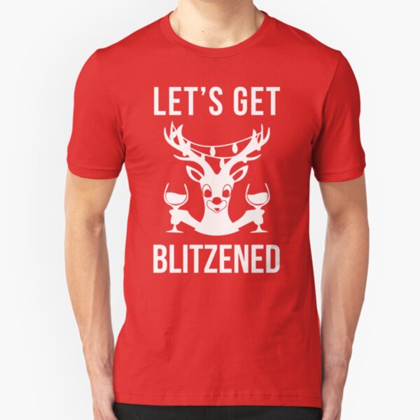 Let's Get Blitzened Slim Fit T-Shirt