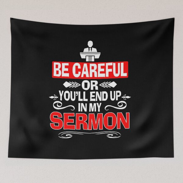 Item preview, Funny Pastor Sermonator Be Careful End Up In My Sermon designed and sold by DSWShirts.