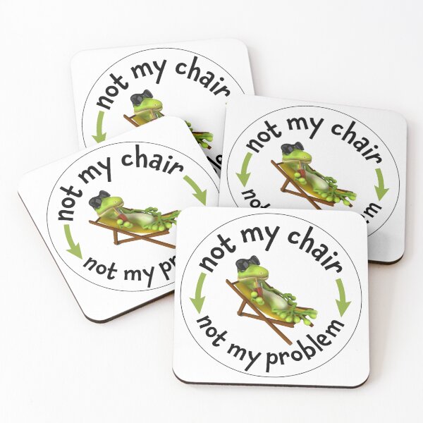 Item preview, Not My Chair, Not My Problem - 4 designed and sold by MomNuzzo.