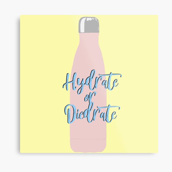 hydrate or die Metal Print