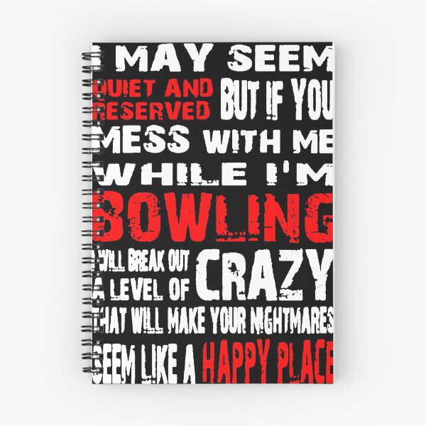 Item preview, I May Seem Quiet And Reserved But If You Mess With Me While I'm Bowling I Will Break Out A Level Of Crazy That Will Make Your Nightmares Seem Like A Happy Place designed and sold by squidbabe.