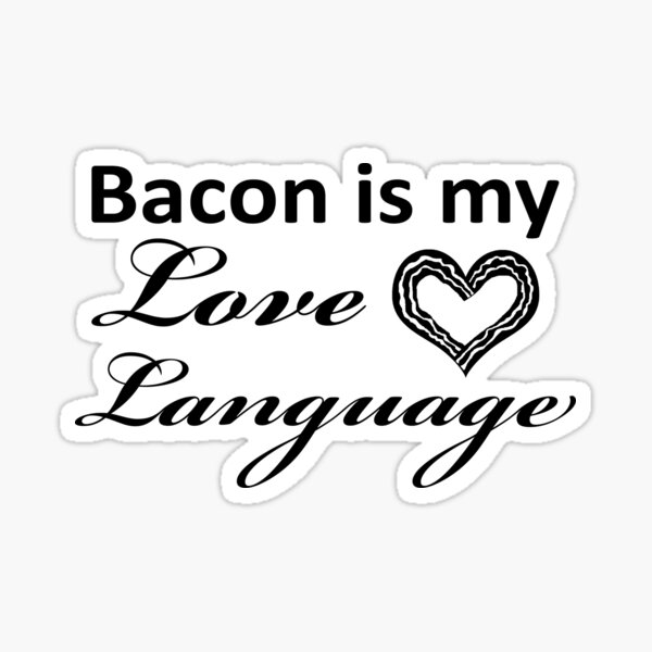 Bacon Is My Love Language Sticker