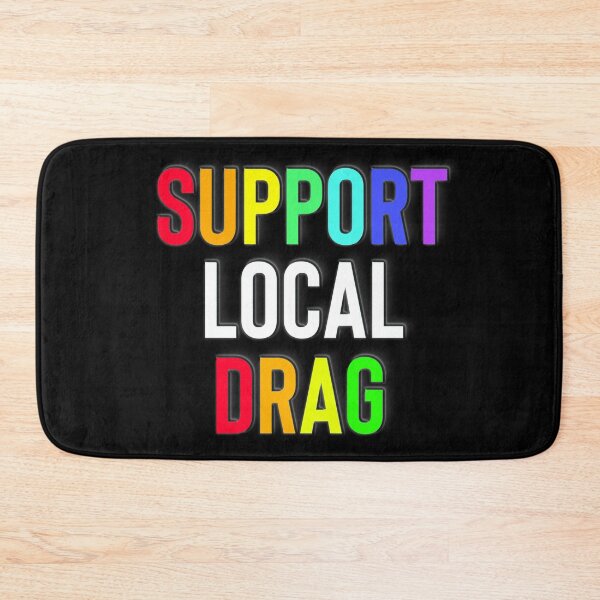 Item preview, Support Local Drag designed and sold by RainbowPandas.
