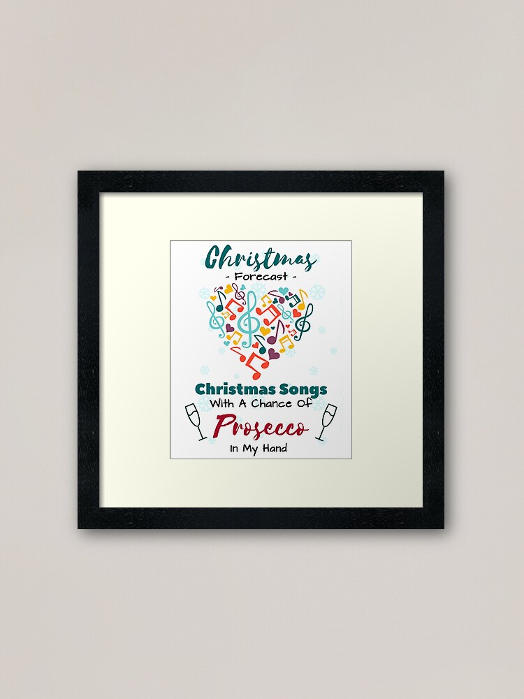 Christmas Forecast Christmas Songs With A Chance Of Prosecco In My Hand X Mas Christmas Shirt Holiday Shirt Christmas Funny Christmas Merry Christmas Besttshirtvikn Framed Art Print By Besttshirtvikn Redbubble