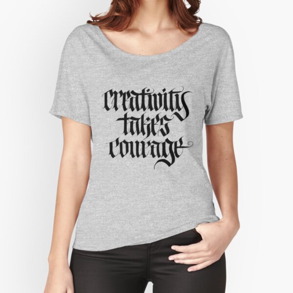 Creativity Takes Courage : Black Lettering Relaxed Fit T-Shirt