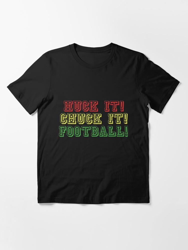 huck it chuck it football shirt