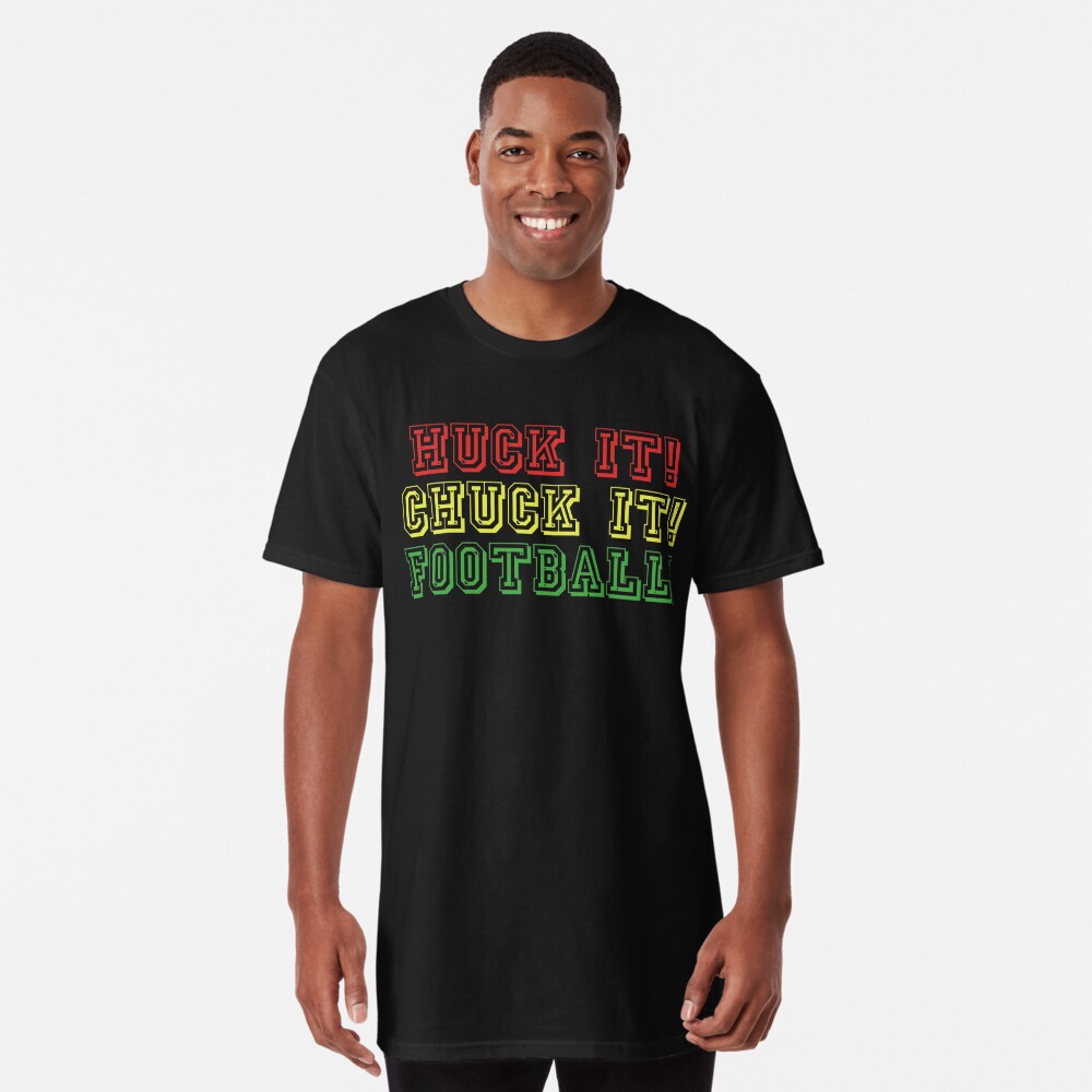 huck it chuck it football shirt