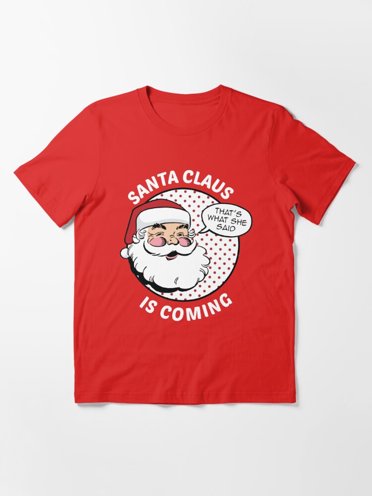 santa's coming t shirt