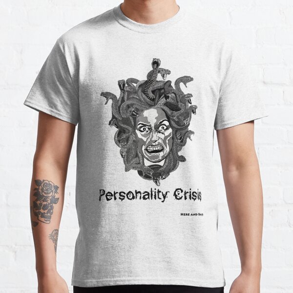 Personality Crisis Classic T-Shirt