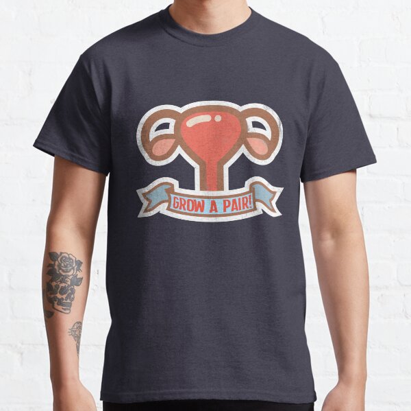 Grow a pair! Classic T-Shirt