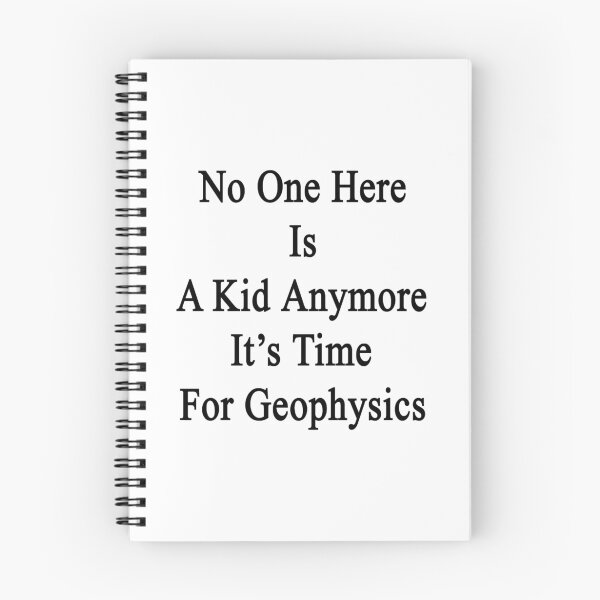 Item preview, No One Here Is A Kid Anymore It's Time For Geophysics  designed and sold by supernova23.