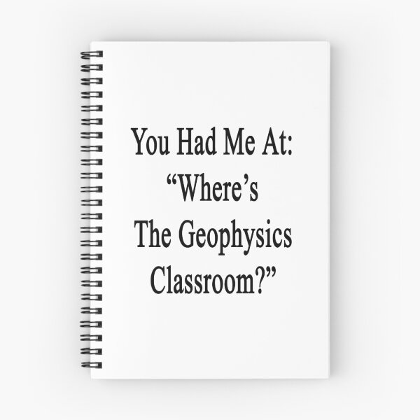 Item preview, You Had Me At: "Where's The Geophysics Classroom?"  designed and sold by supernova23.