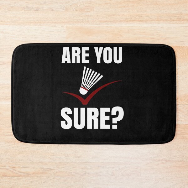 Item preview, Are You Sure Badminton Quote designed and sold by jeffded.