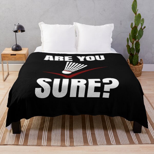 Item preview, Are You Sure Badminton Quote designed and sold by jeffded.