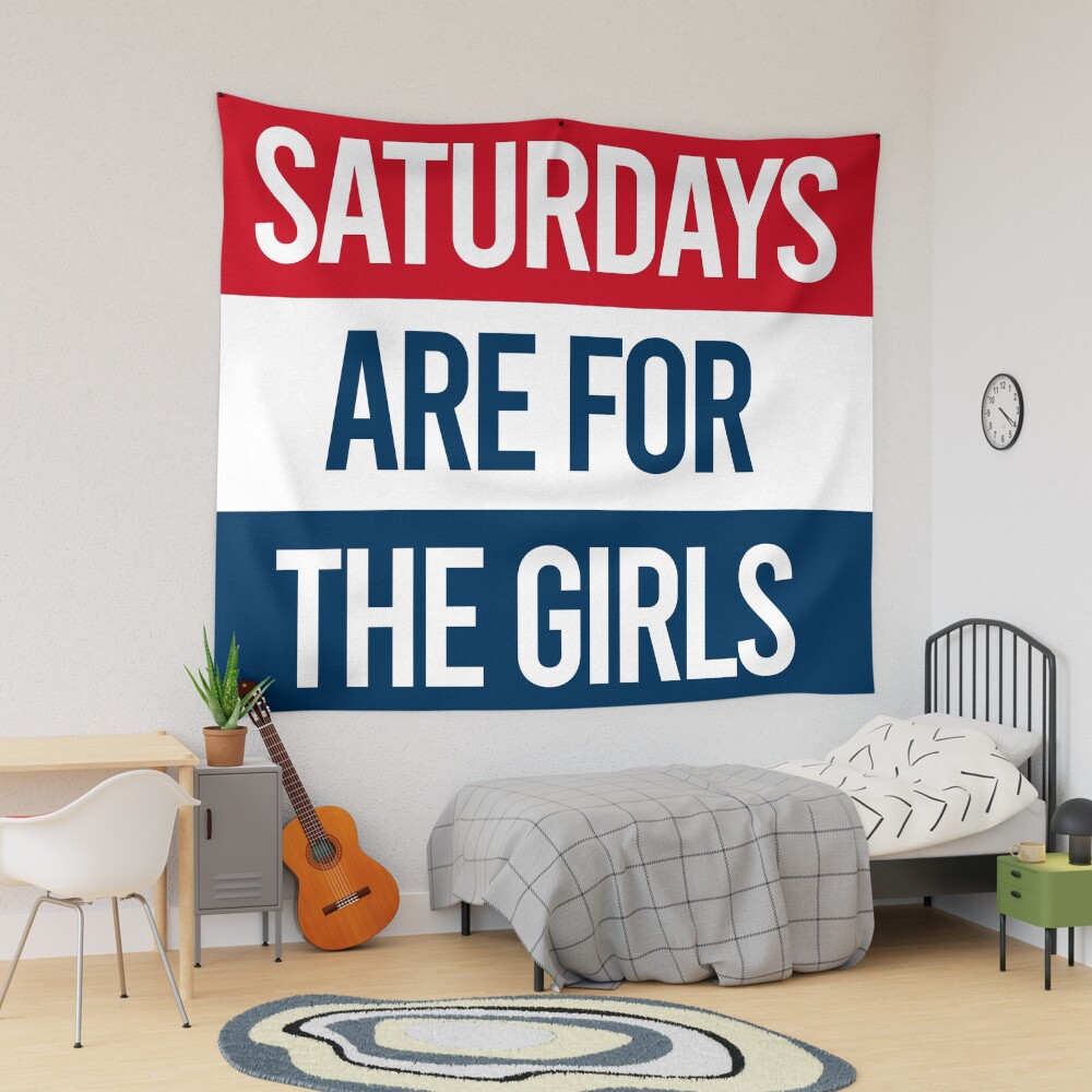 Saturdays are for the girls Tapestry for Sale by GlowinUp Shop Redbubble